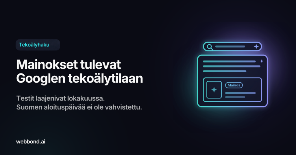 Tumma webbond.ai-kuva, jossa neonhohtoinen hakukenttä, tekoälyn vastaus ja Mainos-merkitty kortti sekä otsikko Mainokset tulevat Googlen tekoälytilaan.